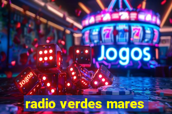 radio verdes mares